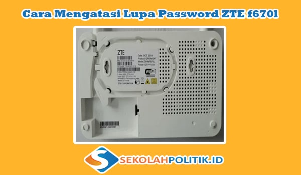Cara Mengatasi Lupa Password ZTE f670l