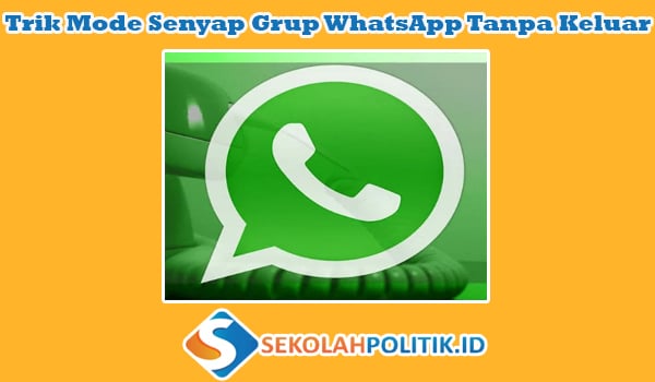 Trik Mode Senyap Grup WhatsApp Tanpa Keluar dari Anggota